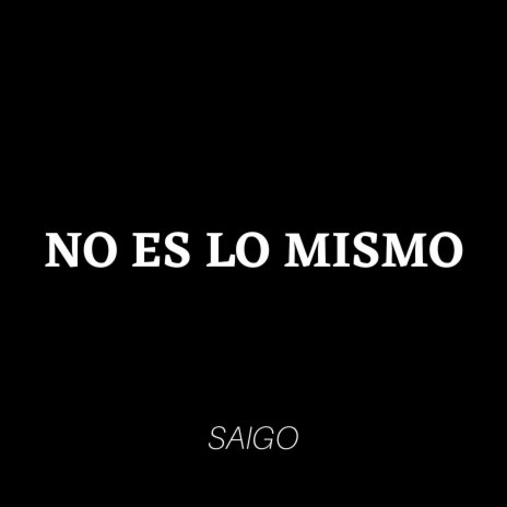 No Es Lo Mismo | Boomplay Music