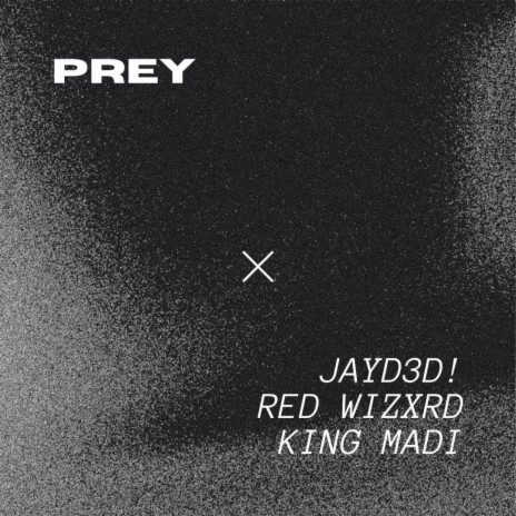 PREY ft. Red Wizxrd & King Madi | Boomplay Music