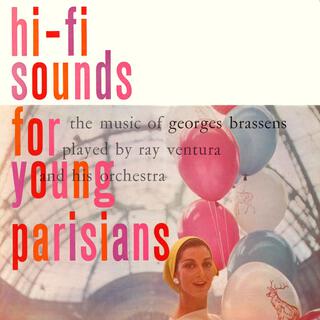 Hi-Fi Sounds for Young Parisians - The Music of Georges Brassens Played by Ray Ventura and His Orchestra