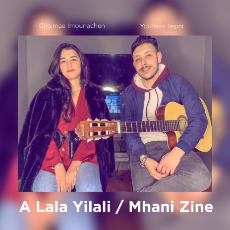 A lala Yilali / Mhani Zine ft. Youness Tejjini | Boomplay Music