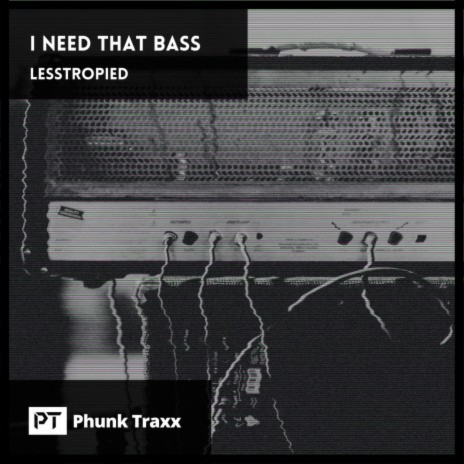 I Need That Bass