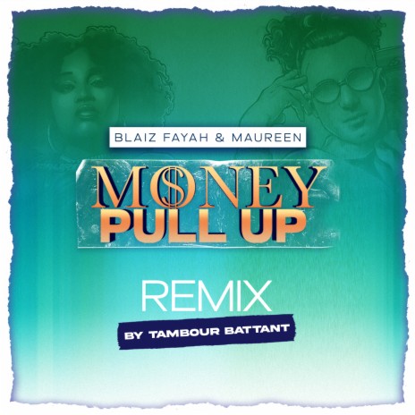 Money Pull Up (Tambour Battant Remix) ft. Blaiz Fayah & Maureen | Boomplay Music