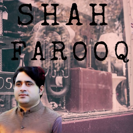 SHAH FAROOQ KAKARAI | Boomplay Music