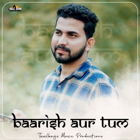 Baarish Aur Tum | Boomplay Music