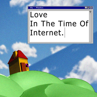 Love In The Time Of Internet