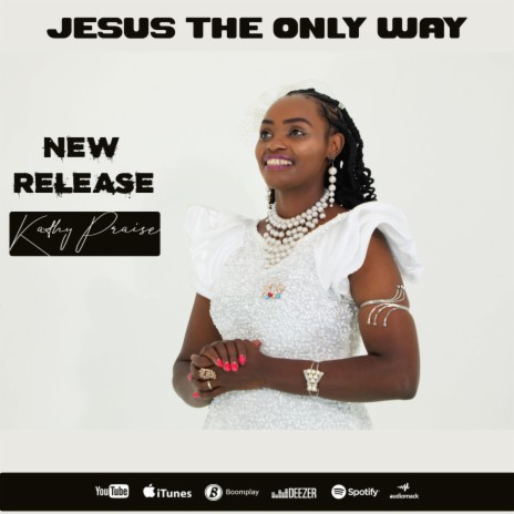 Jesus The Only Way | Boomplay Music