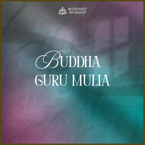 Buddha Guru Mulia | Boomplay Music