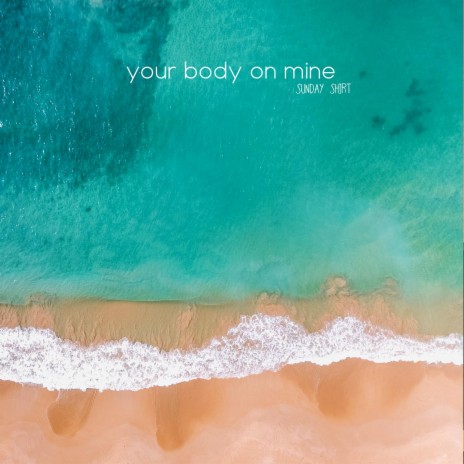 your body on mine | Boomplay Music