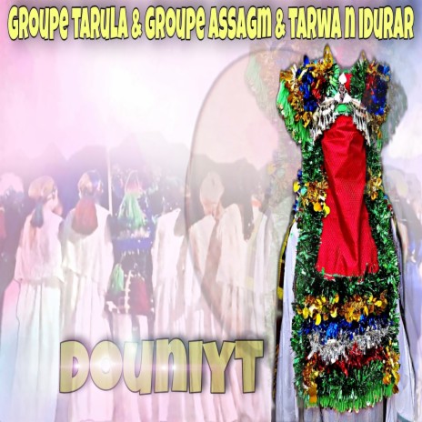 Douniyt ft. Groupe Assagm & Tarwa n Idurar | Boomplay Music