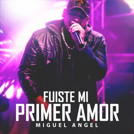 Fuiste Mi Primer Amor | Boomplay Music