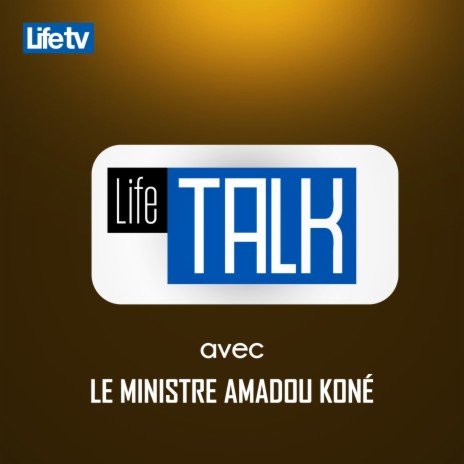 Life talk avec le ministre amadou koné, pt. 19 | Boomplay Music