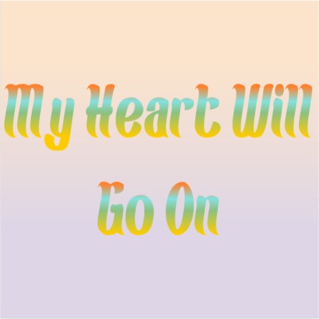 My Heart Will Go On | Boomplay Music