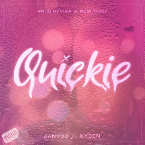 QUICKIE ft. Xyden | Boomplay Music