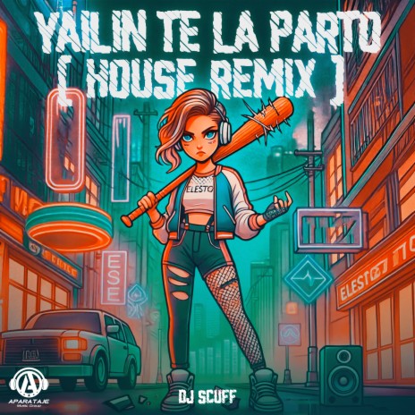 YAILIN TE LA PARTO (House Remix) | Boomplay Music