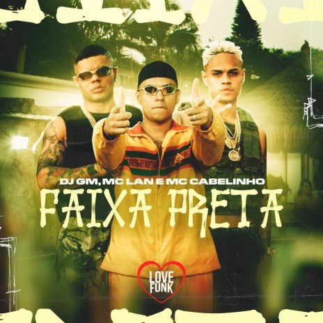 Faixa Preta ft. MC Lan & MC Cabelinho | Boomplay Music