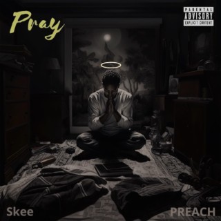 Pray ft. PREACH lyrics | Boomplay Music