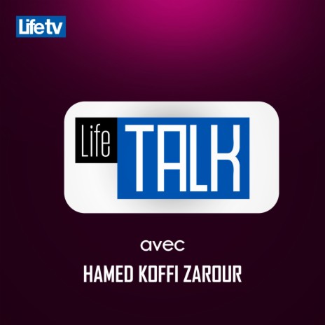 Life talk avec hamed koffi zarour, pt. 11 | Boomplay Music