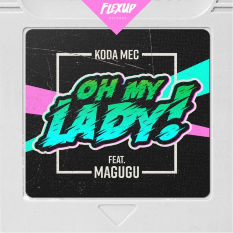 Oh My Lady ft. Magugu | Boomplay Music