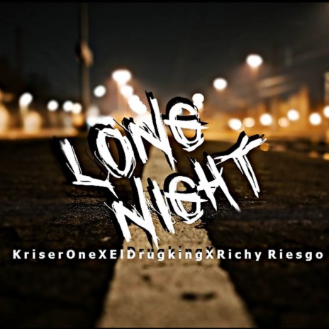 Long Nigth ft. Kriser & El Drugking | Boomplay Music