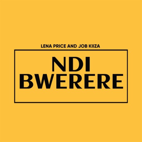 NDI BWERERE NAKED ft. Job kiiza | Boomplay Music