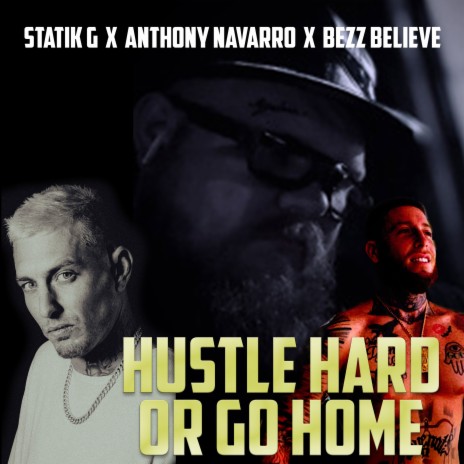 Hustle Hard or Go Home ft. Anthony Navarro & Bezz Believe | Boomplay Music