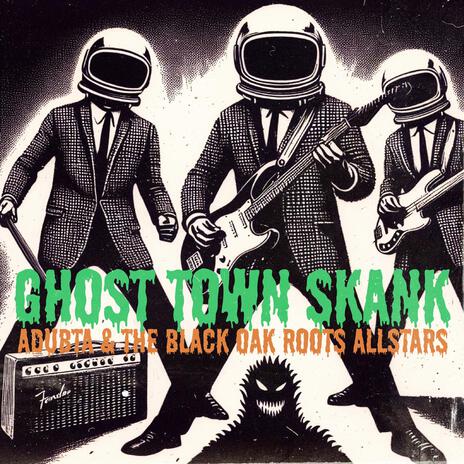 Ghost Town Skank ft. the Black Oak Roots Allstars | Boomplay Music