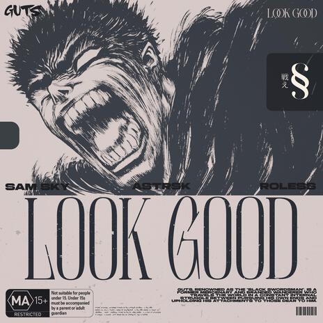 Look Good (Berserk/Guts) ft. Roless & ASTRSK* | Boomplay Music