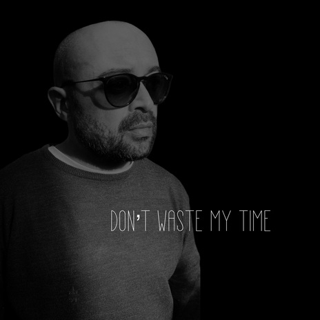 Don't Waste My Time | Boomplay Music