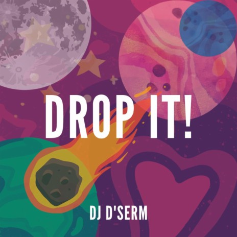 Drop it! | Boomplay Music