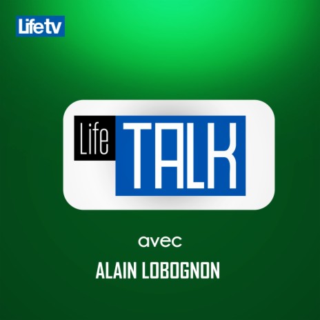 Life talk avec alain lobognon saison, pt. 15 | Boomplay Music