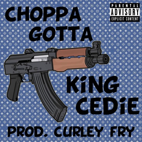 Choppa Gotta ft. King Cedie | Boomplay Music