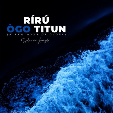 RIRU OGO TITUN (A new wave of glory)