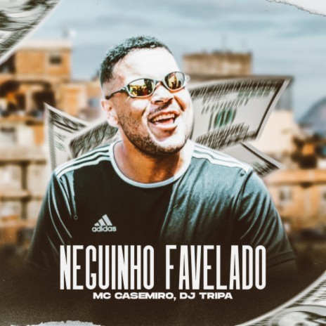 Neguinho Favelado ft. Mc Casemiro | Boomplay Music