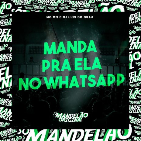 Manda pra Ela no Whatsapp ft. DJ Luis do Grau | Boomplay Music