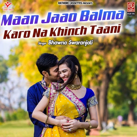 Maan Jaao Balma Karo Na Khinch Taani | Boomplay Music