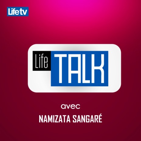 Life talk avec namizata sangaré, pt. 14 | Boomplay Music