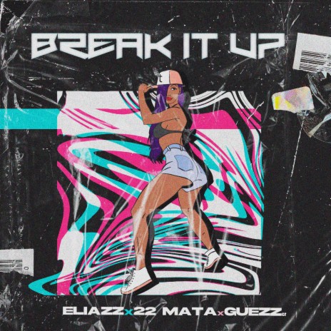 Break It Up ft. 22 MATA & Guezz CR | Boomplay Music