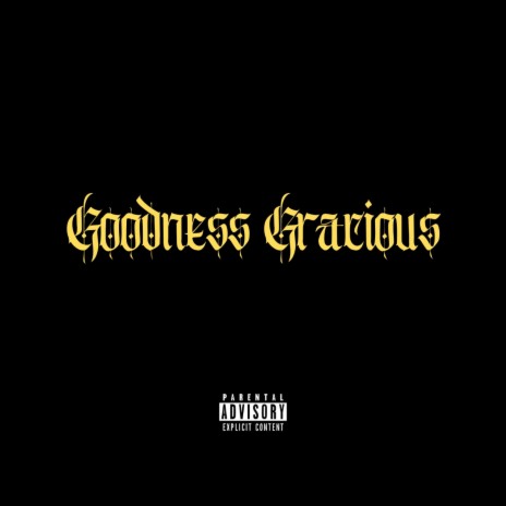 Goodness Gracious (Throwaway) | Boomplay Music