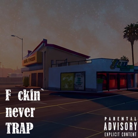 Fuckin` Never Trap | Boomplay Music