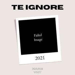 Te Ignore