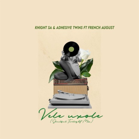 Vele Uxole ft. Adhesive Twins & French August | Boomplay Music