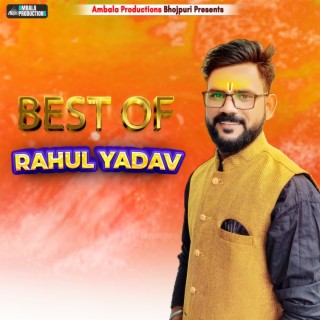 Best Of Rahul Yadav
