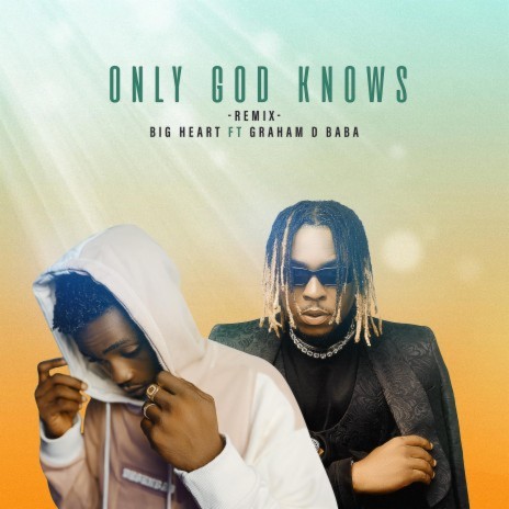 Only God Knows(Remix) (feat. Graham D Baba) | Boomplay Music