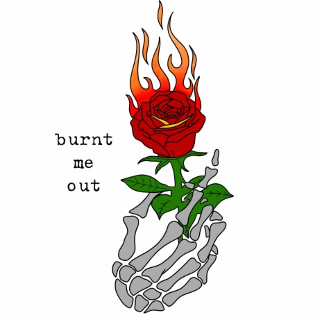 burnt me out | Boomplay Music