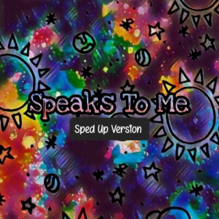 Speaks To Me (Sped Up Version) lyrics | Boomplay Music
