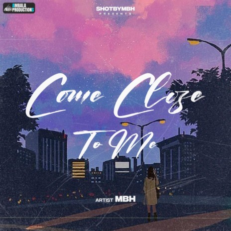 Come Close To Me | Boomplay Music