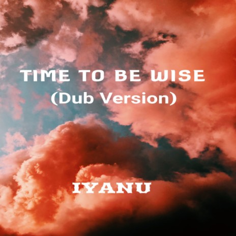 Time to be Wise (Dub Version) | Boomplay Music