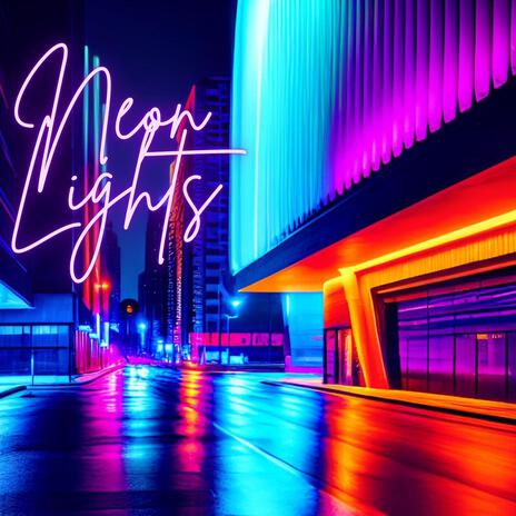 Neon Lights | Boomplay Music