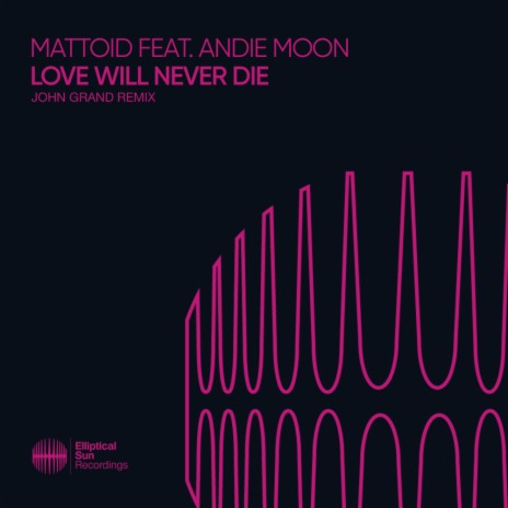 Love Will Never Die ft. Andie Moon | Boomplay Music