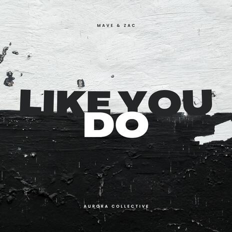 Like You Do | Boomplay Music